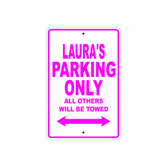 Laura's Name Parking Only All Others Will Be Towed Aluminum Metal Sign