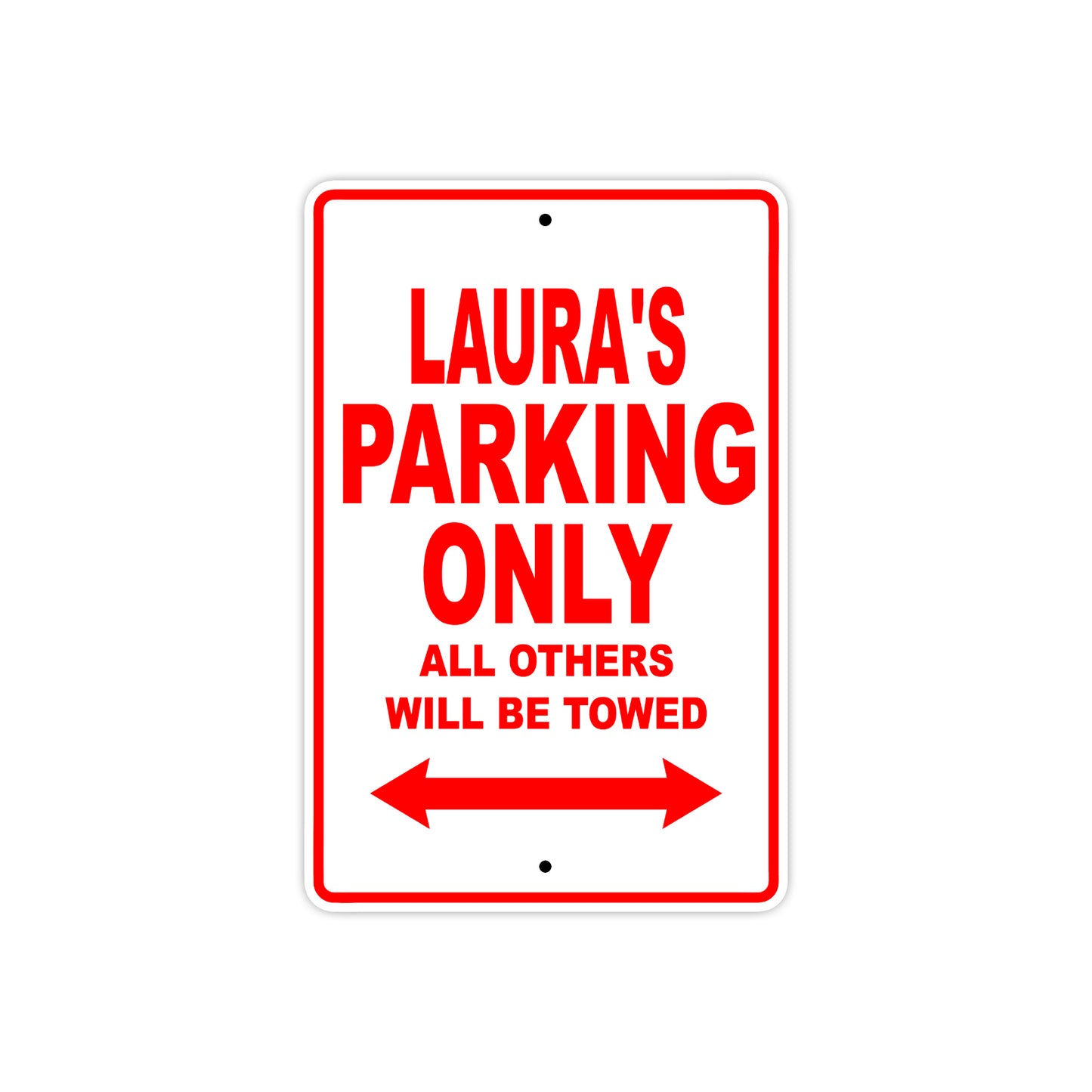 Laura's Name Parking Only All Others Will Be Towed Aluminum Metal Sign
