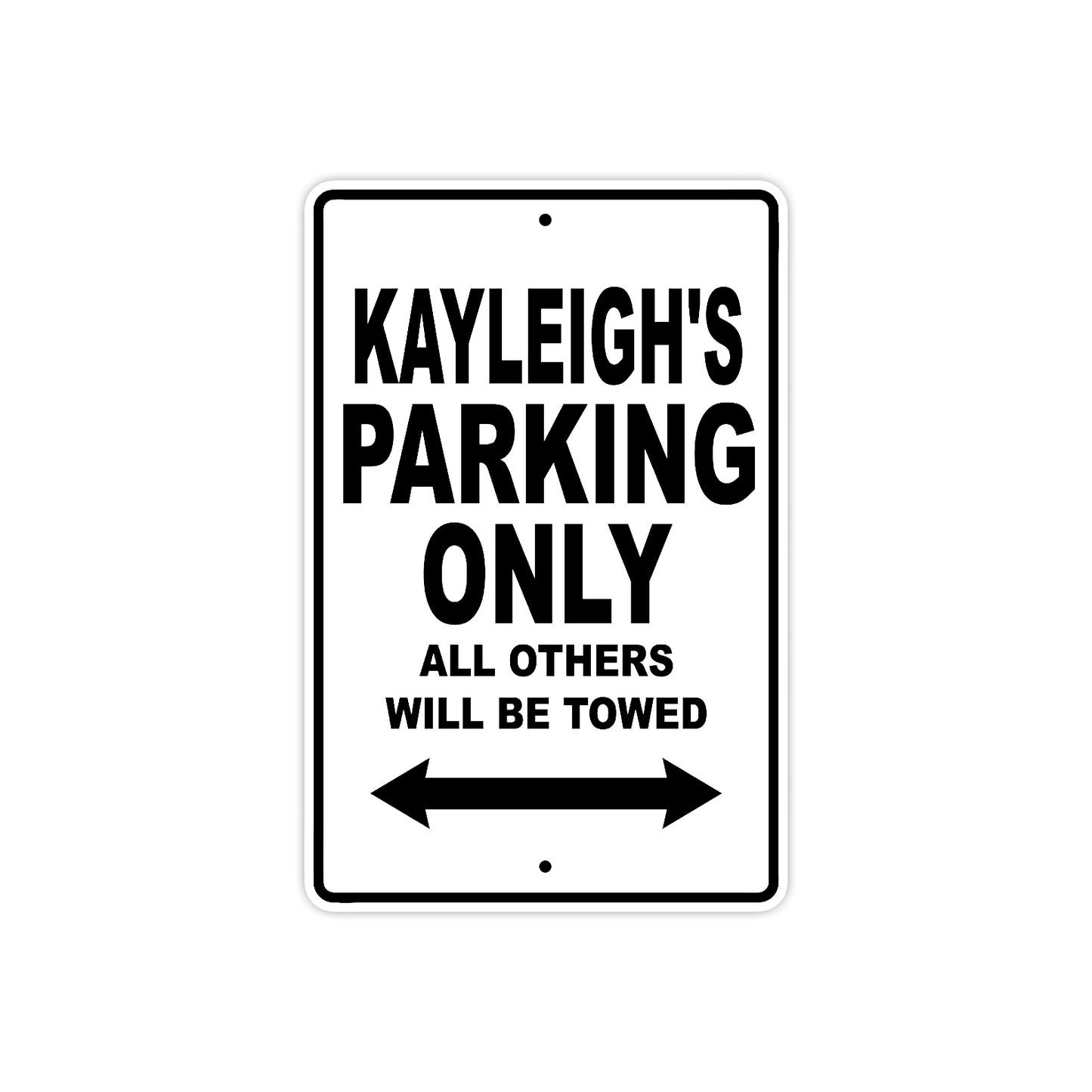 Kayleigh's Name Parking Only All Others Will Be Towed Aluminum Metal Sign