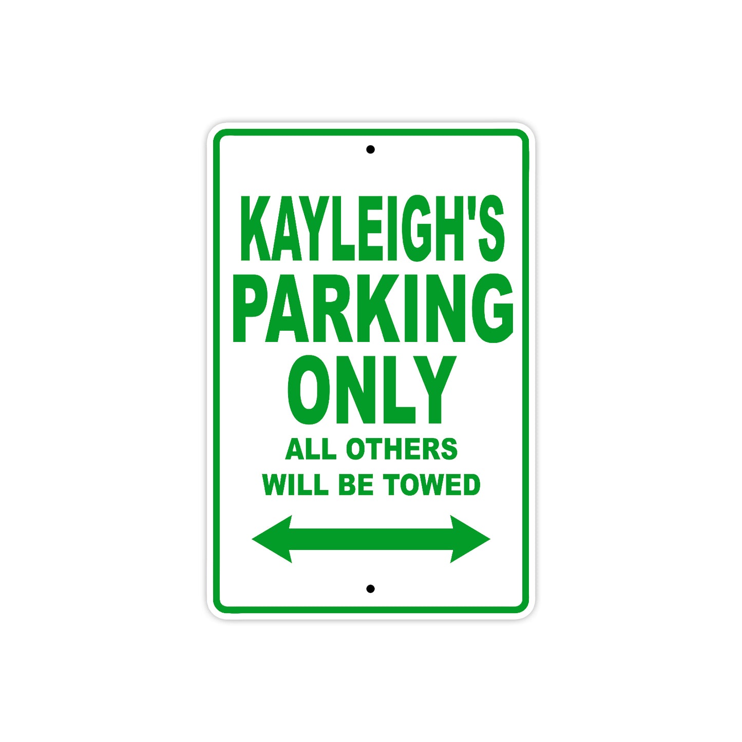 Kayleigh's Name Parking Only All Others Will Be Towed Aluminum Metal Sign