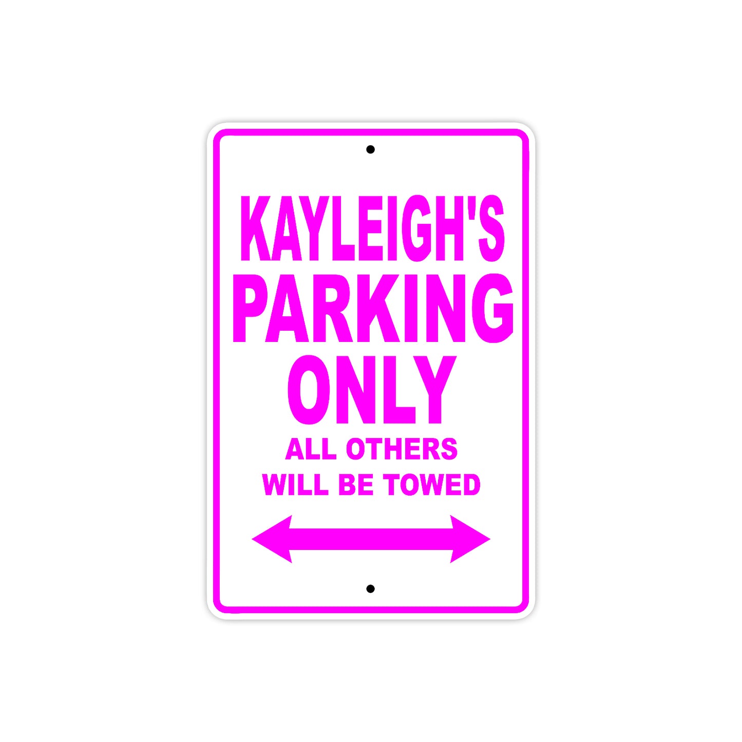 Kayleigh's Name Parking Only All Others Will Be Towed Aluminum Metal Sign