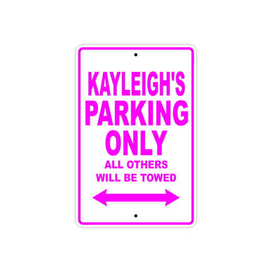 Kayleigh's Name Parking Only All Others Will Be Towed Aluminum Metal Sign