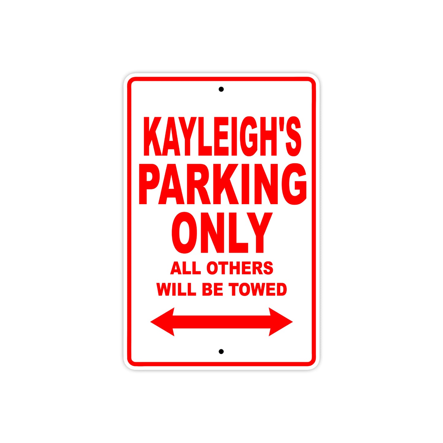 Kayleigh's Name Parking Only All Others Will Be Towed Aluminum Metal Sign