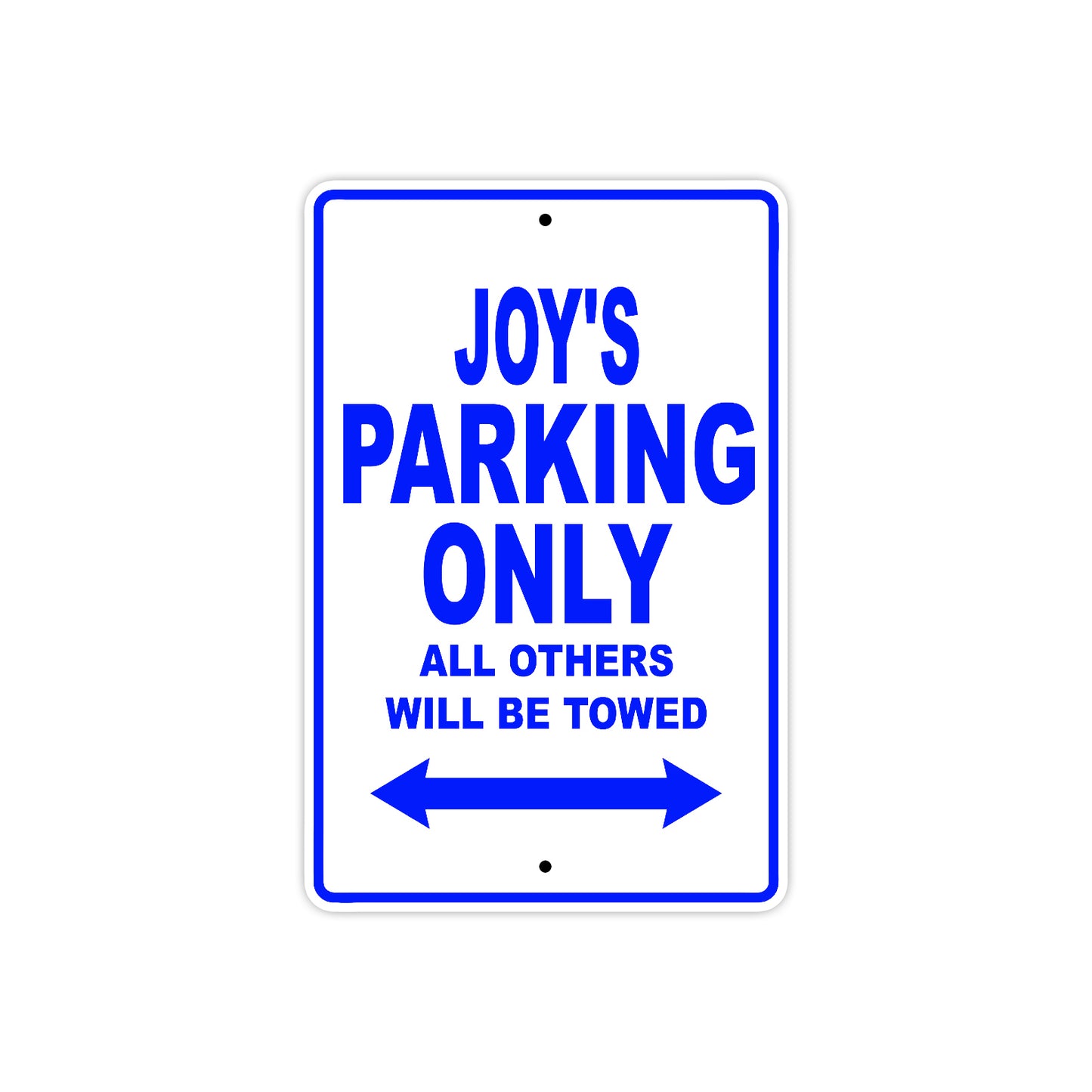 Joy's Name Parking Only All Others Will Be Towed Aluminum Metal Sign