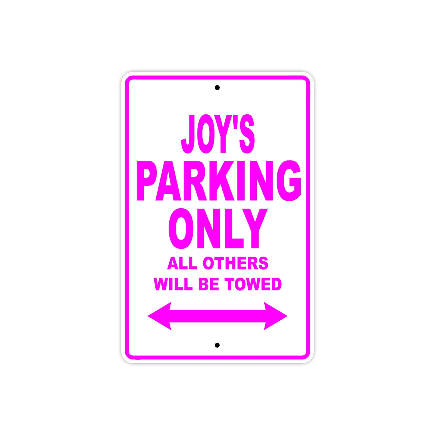 Joy's Name Parking Only All Others Will Be Towed Aluminum Metal Sign