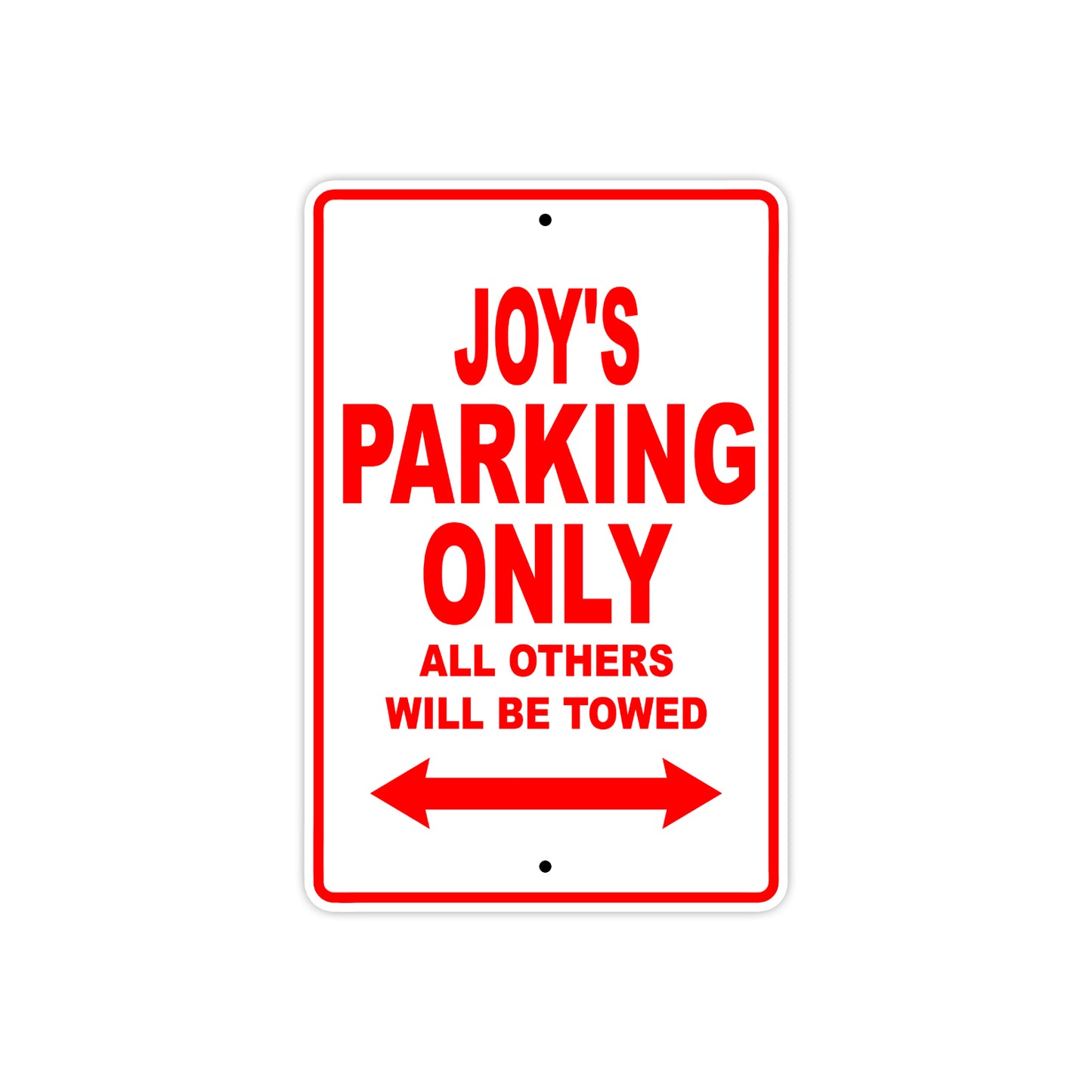 Joy's Name Parking Only All Others Will Be Towed Aluminum Metal Sign