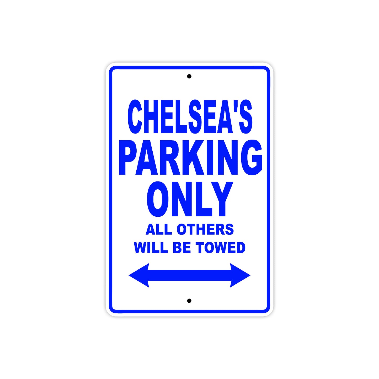 Chelsea's Name Parking Only All Others Will Be Towed Aluminum Metal Sign