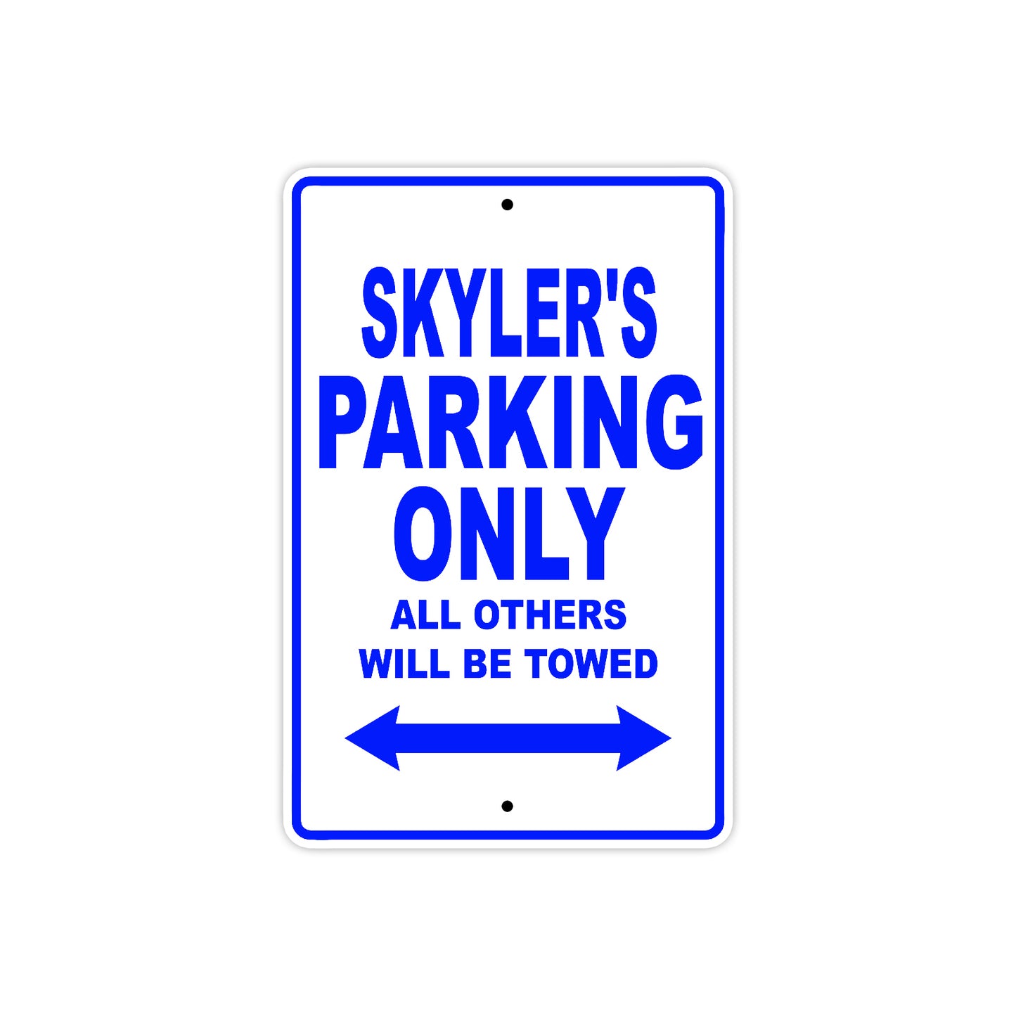 Skyler's Name Parking Only All Others Will Be Towed Aluminum Metal Sign