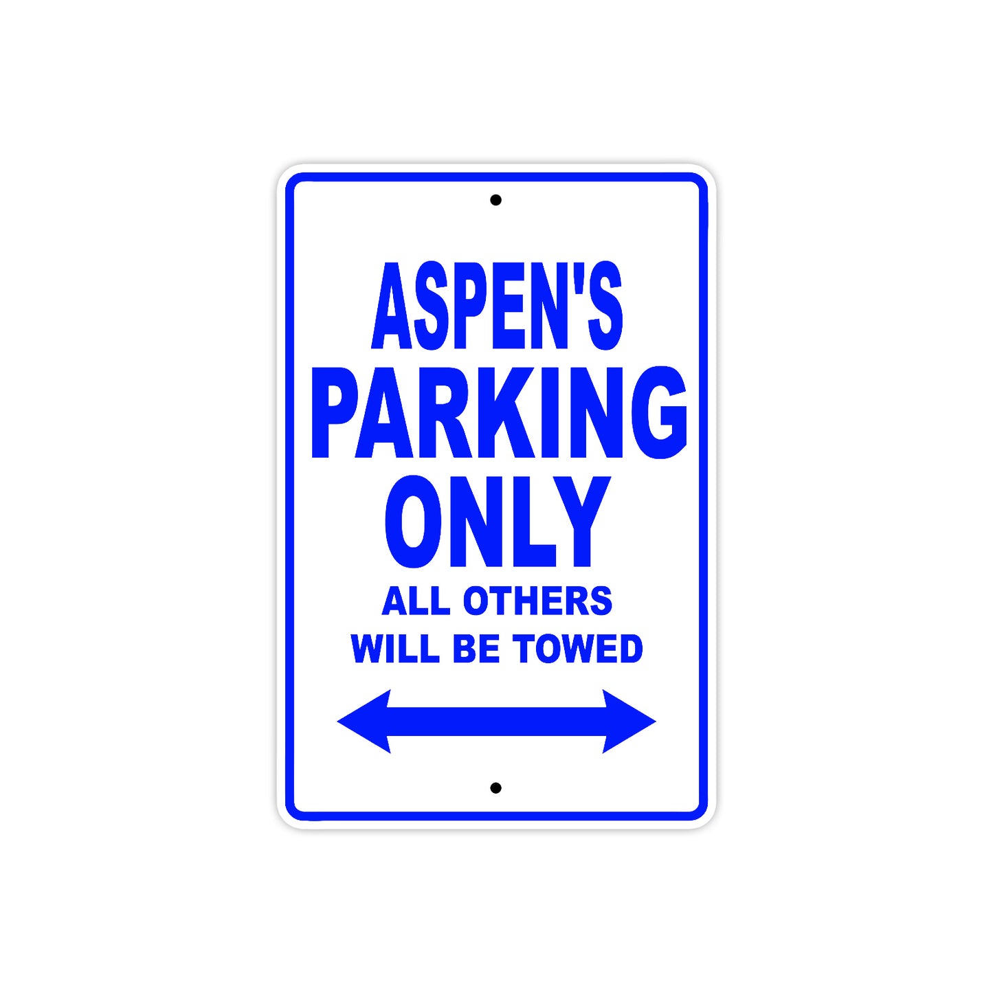 Aspen's Name Parking Only All Others Will Be Towed Aluminum Metal Sign