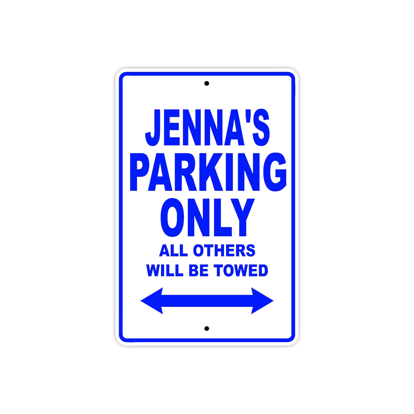Jenna's Name Parking Only All Others Will Be Towed Aluminum Metal Sign
