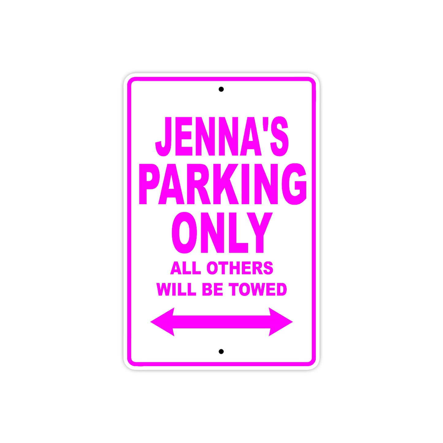 Jenna's Name Parking Only All Others Will Be Towed Aluminum Metal Sign