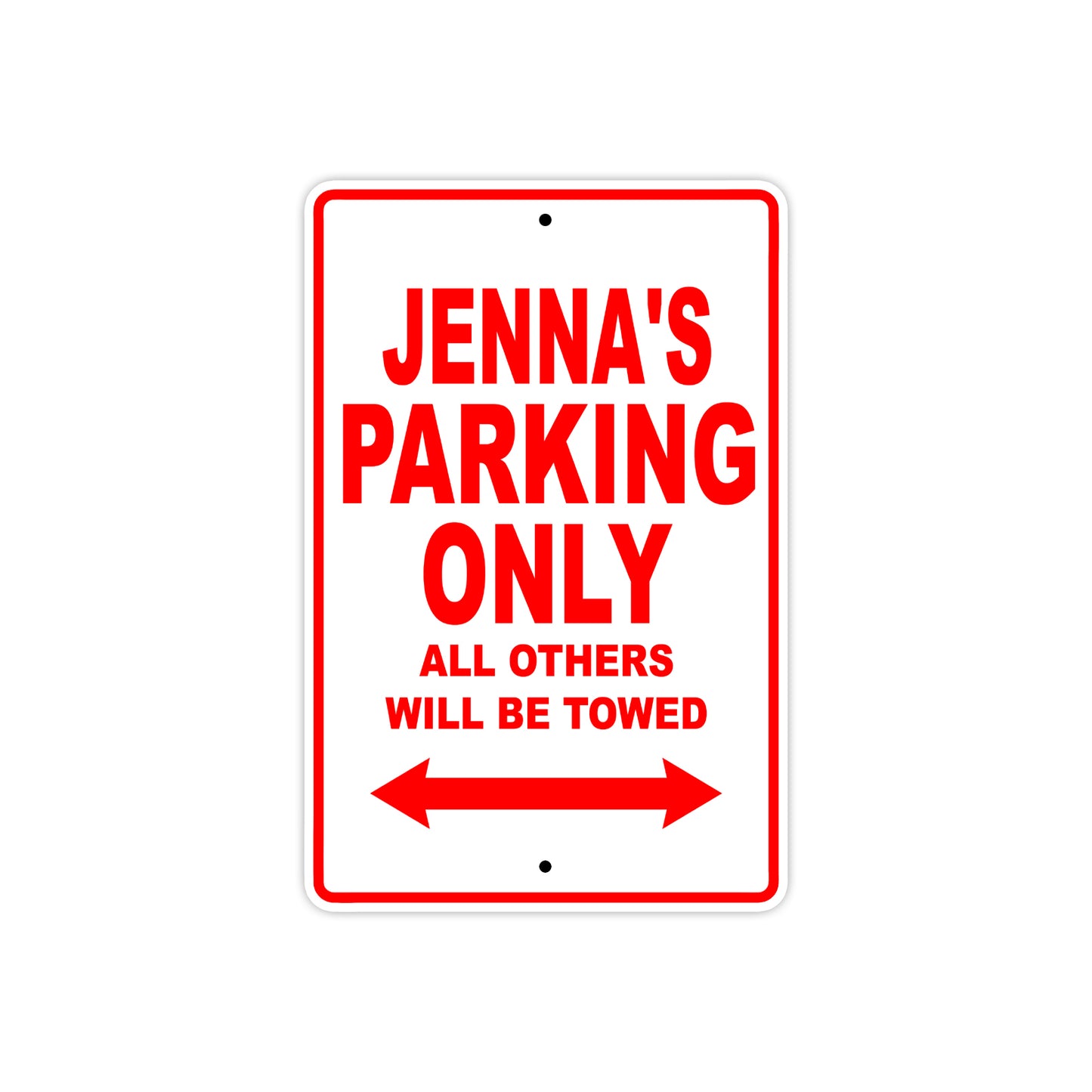 Jenna's Name Parking Only All Others Will Be Towed Aluminum Metal Sign