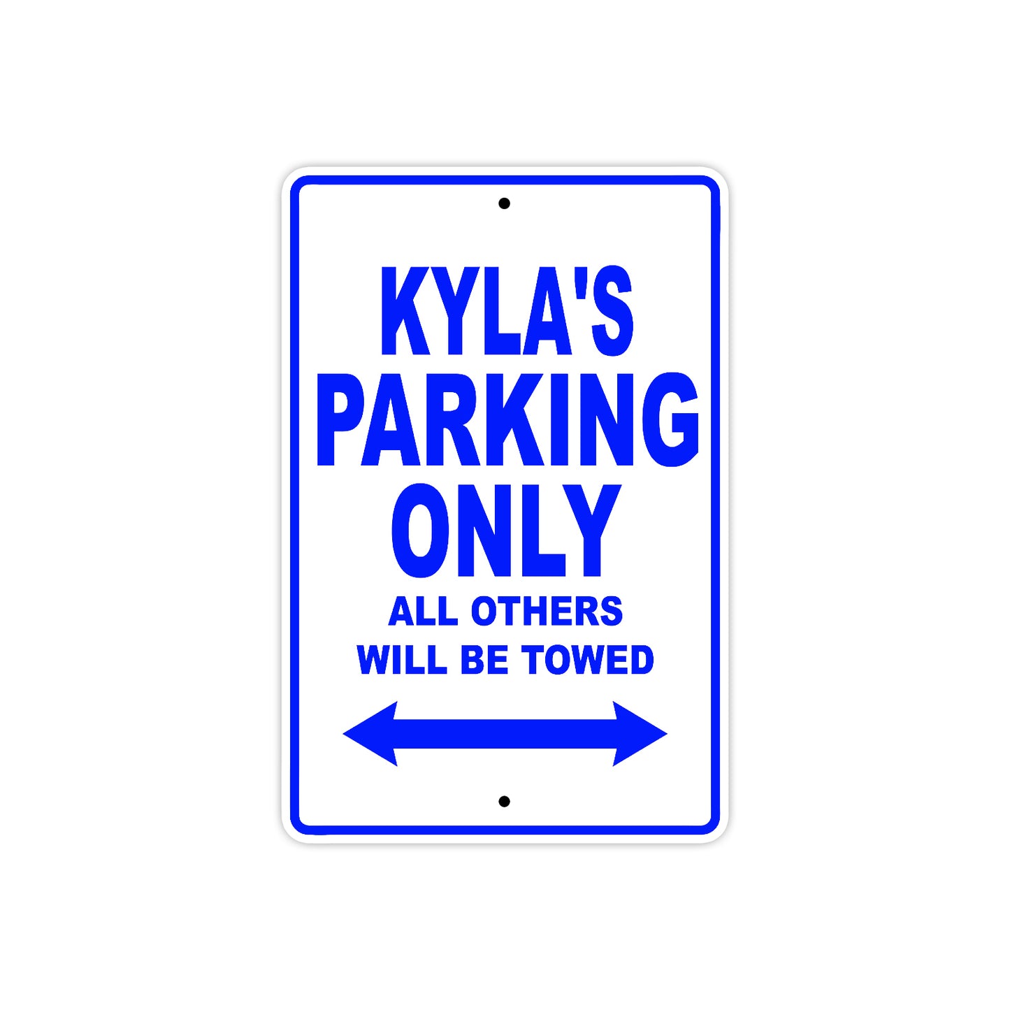 Kyla's Name Parking Only All Others Will Be Towed Aluminum Metal Sign