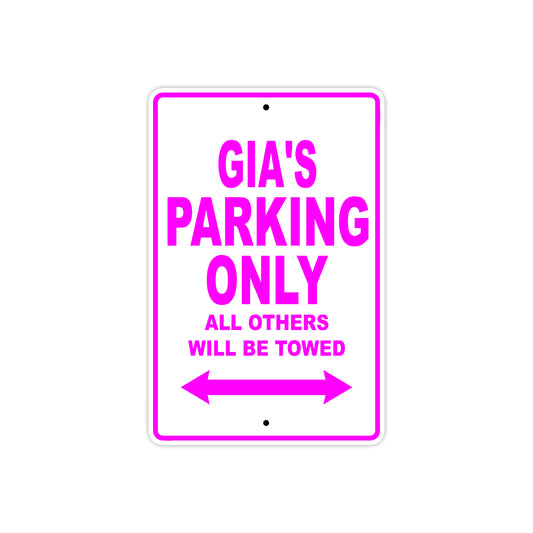 Gia's Name Parking Only All Others Will Be Towed Aluminum Metal Sign