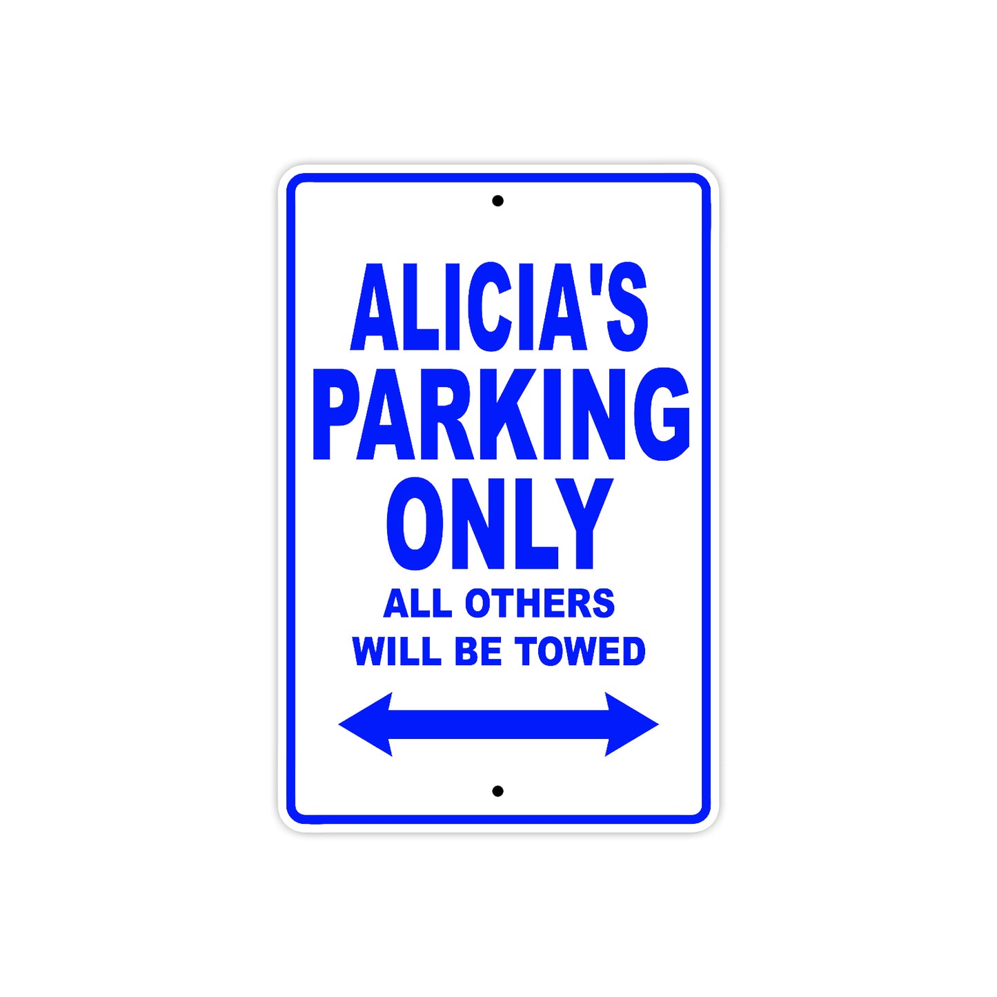 Alicia's Name Parking Only All Others Will Be Towed Aluminum Metal Sign