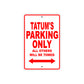 Tatum's Name Parking Only All Others Will Be Towed Aluminum Metal Sign