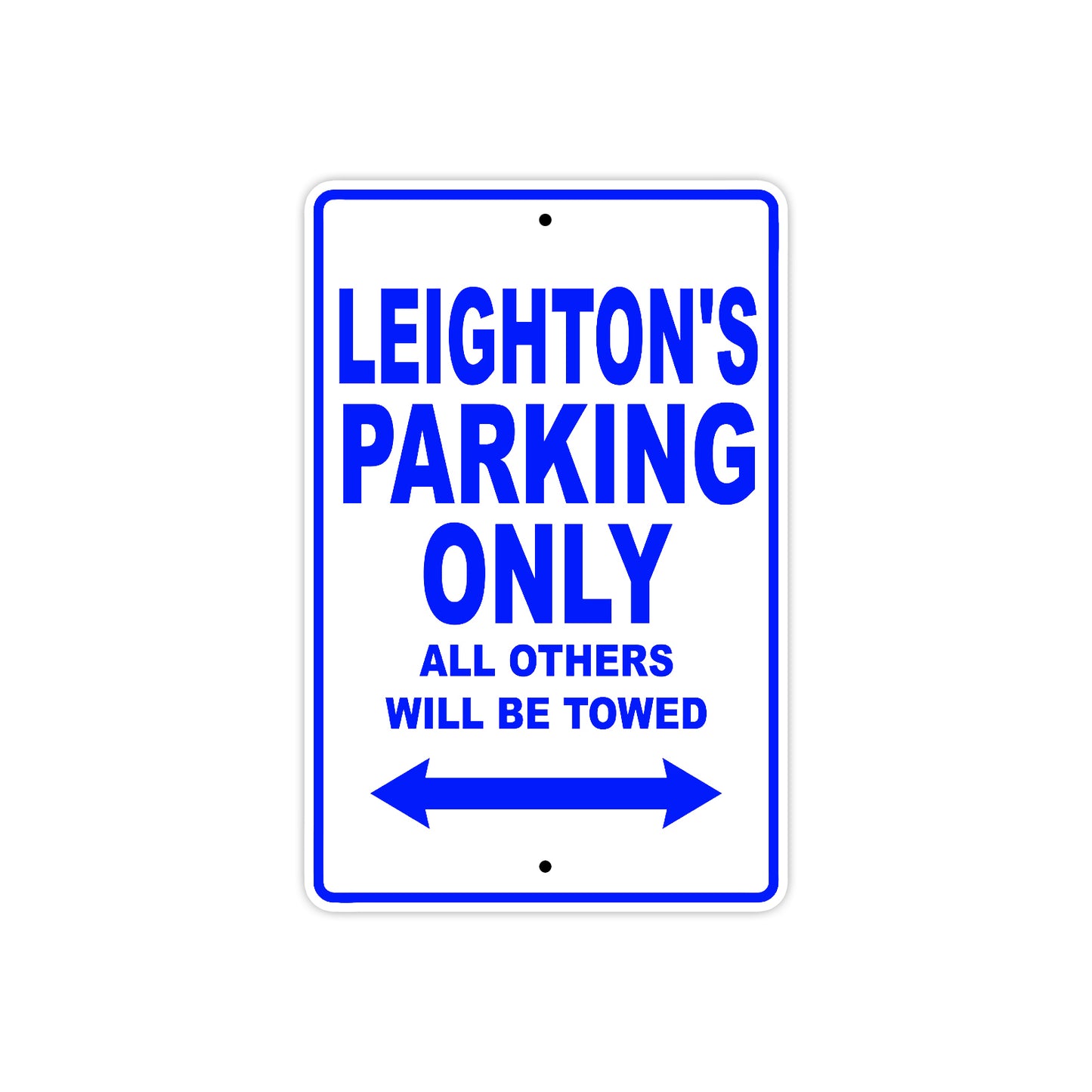 Leighton's Name Parking Only All Others Will Be Towed Aluminum Metal Sign