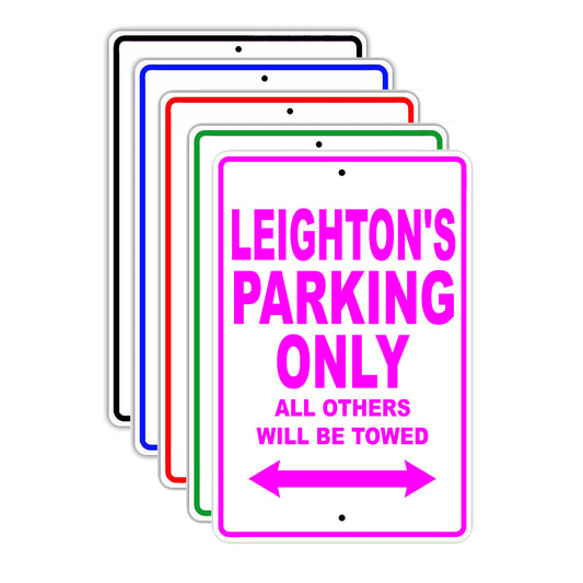 Leighton's Name Parking Only All Others Will Be Towed Aluminum Metal Sign