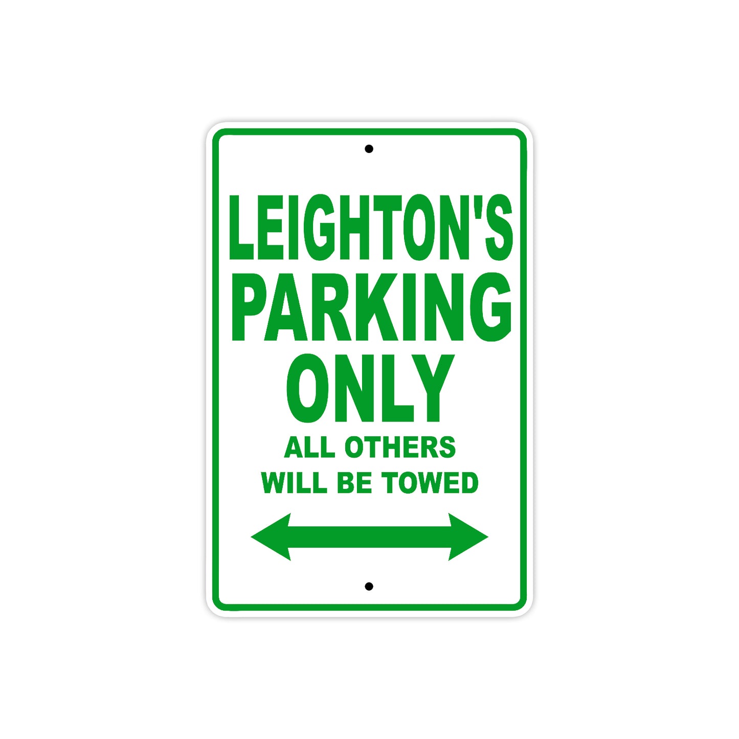 Leighton's Name Parking Only All Others Will Be Towed Aluminum Metal Sign
