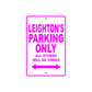 Leighton's Name Parking Only All Others Will Be Towed Aluminum Metal Sign