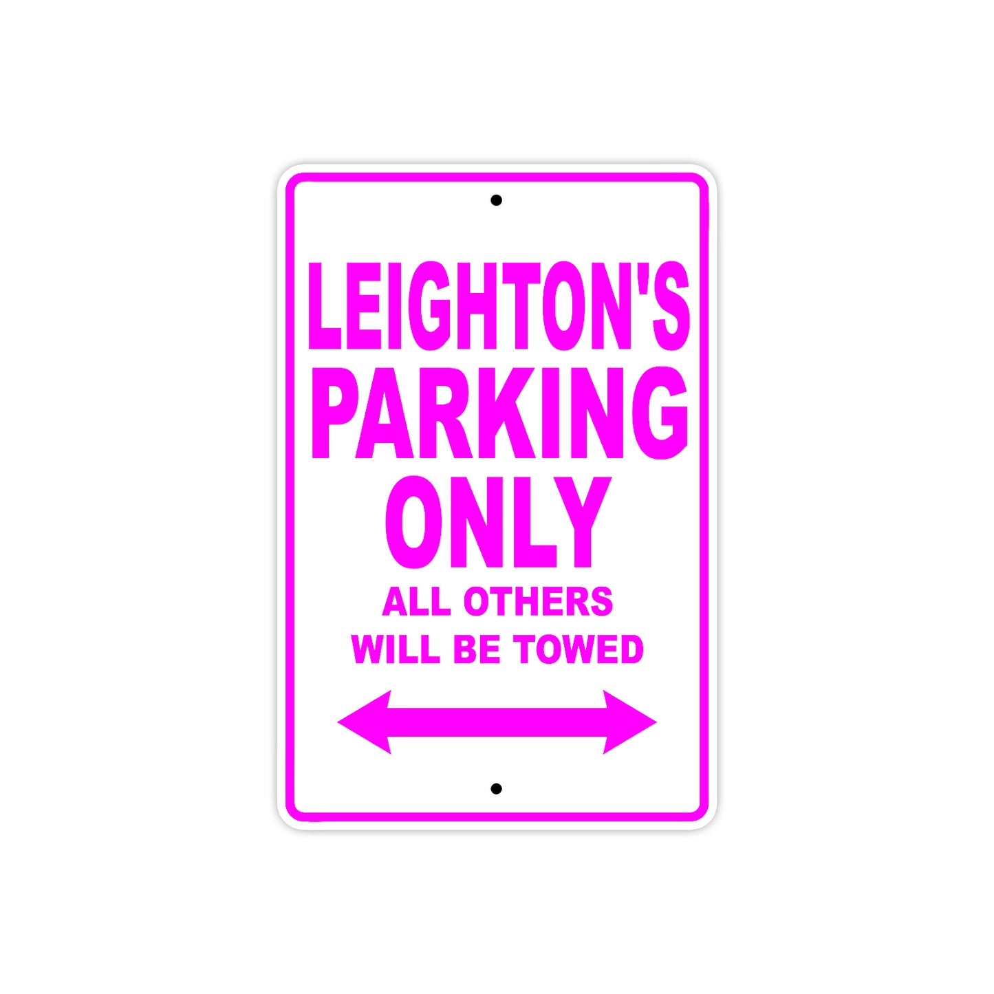 Leighton's Name Parking Only All Others Will Be Towed Aluminum Metal Sign