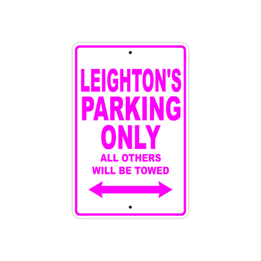 Leighton's Name Parking Only All Others Will Be Towed Aluminum Metal Sign