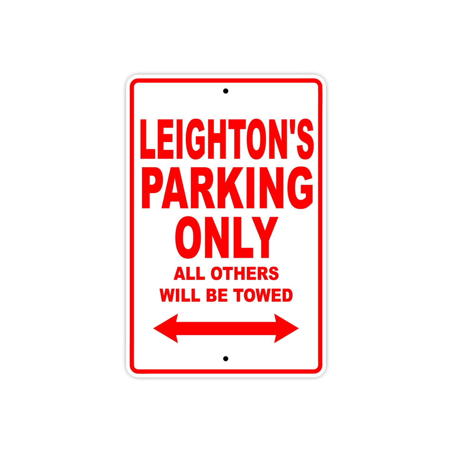 Leighton's Name Parking Only All Others Will Be Towed Aluminum Metal Sign