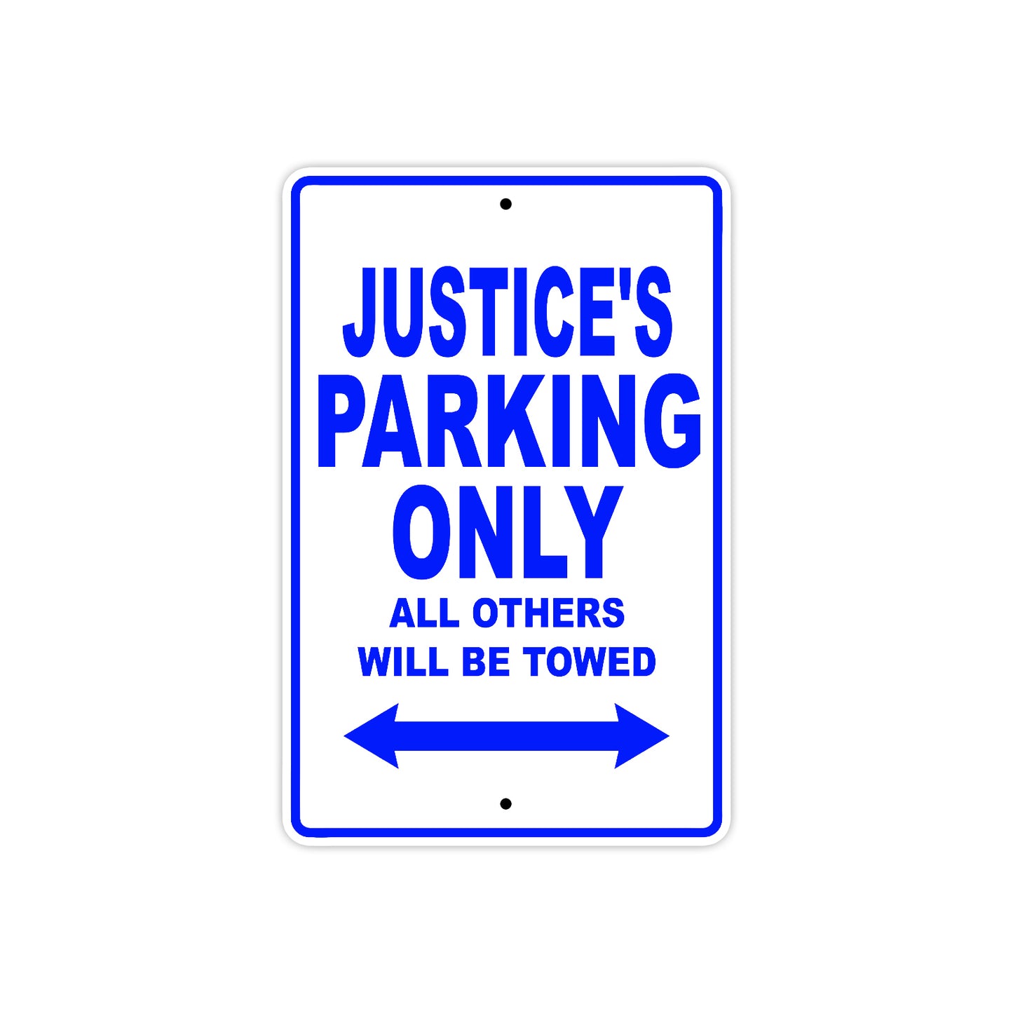 Justice's Name Parking Only All Others Will Be Towed Aluminum Metal Sign