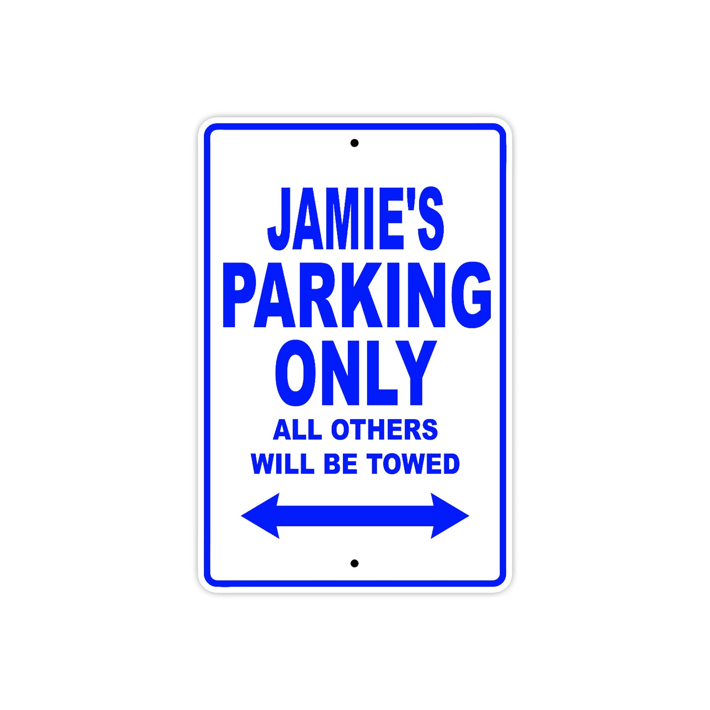 Jamie's Name Parking Only All Others Will Be Towed Aluminum Metal Sign