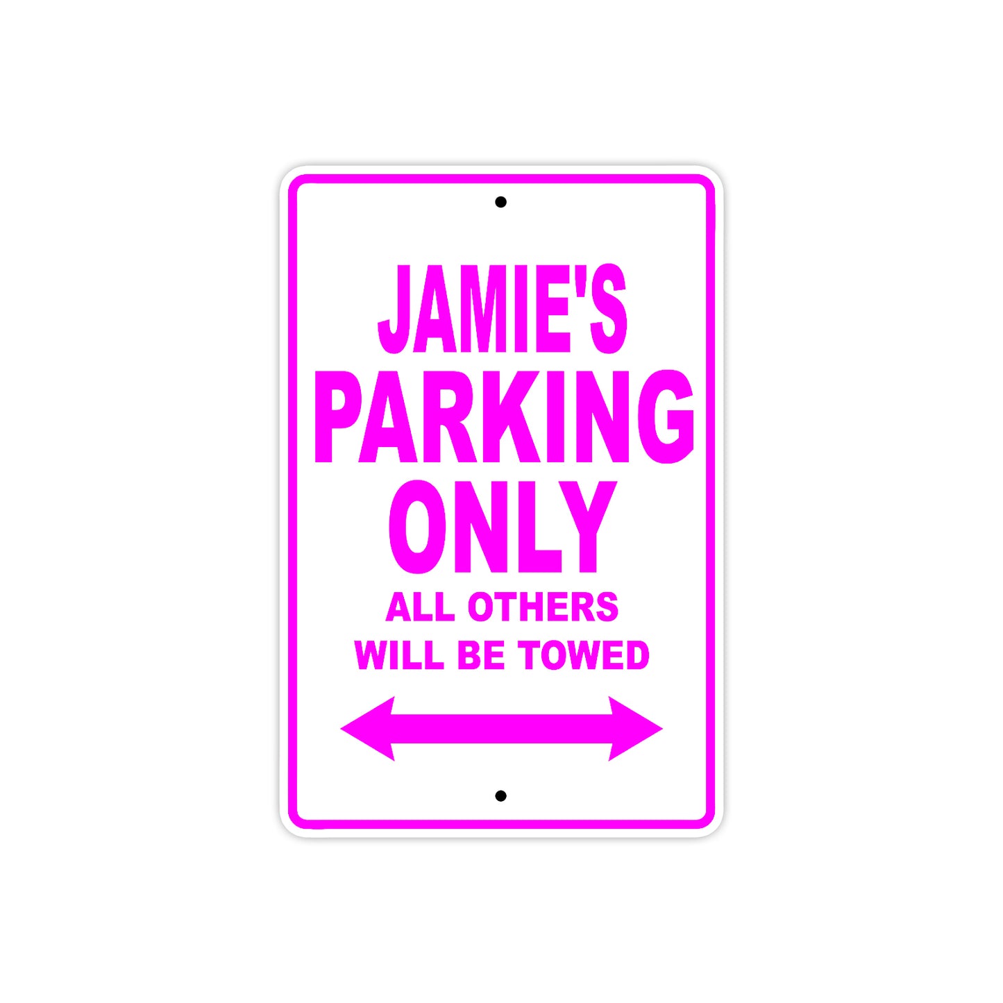 Jamie's Name Parking Only All Others Will Be Towed Aluminum Metal Sign