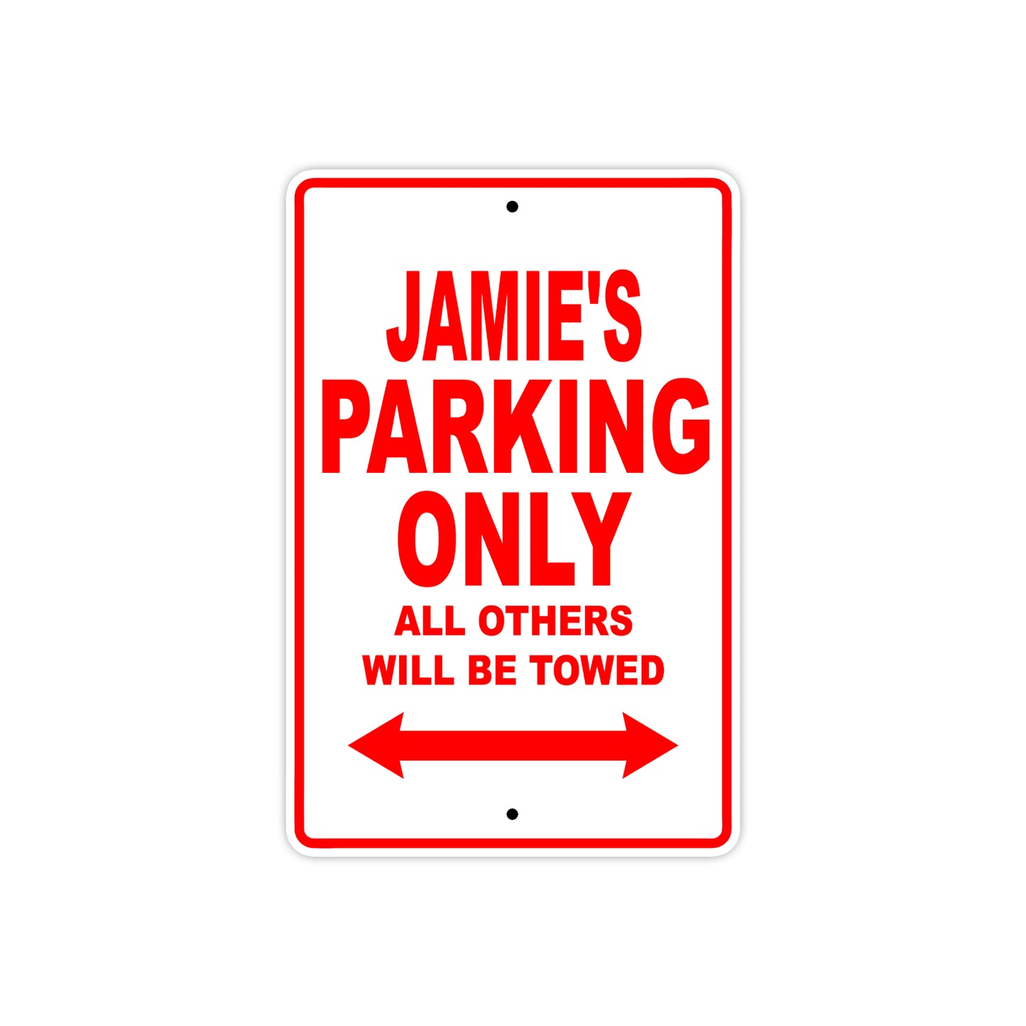 Jamie's Name Parking Only All Others Will Be Towed Aluminum Metal Sign