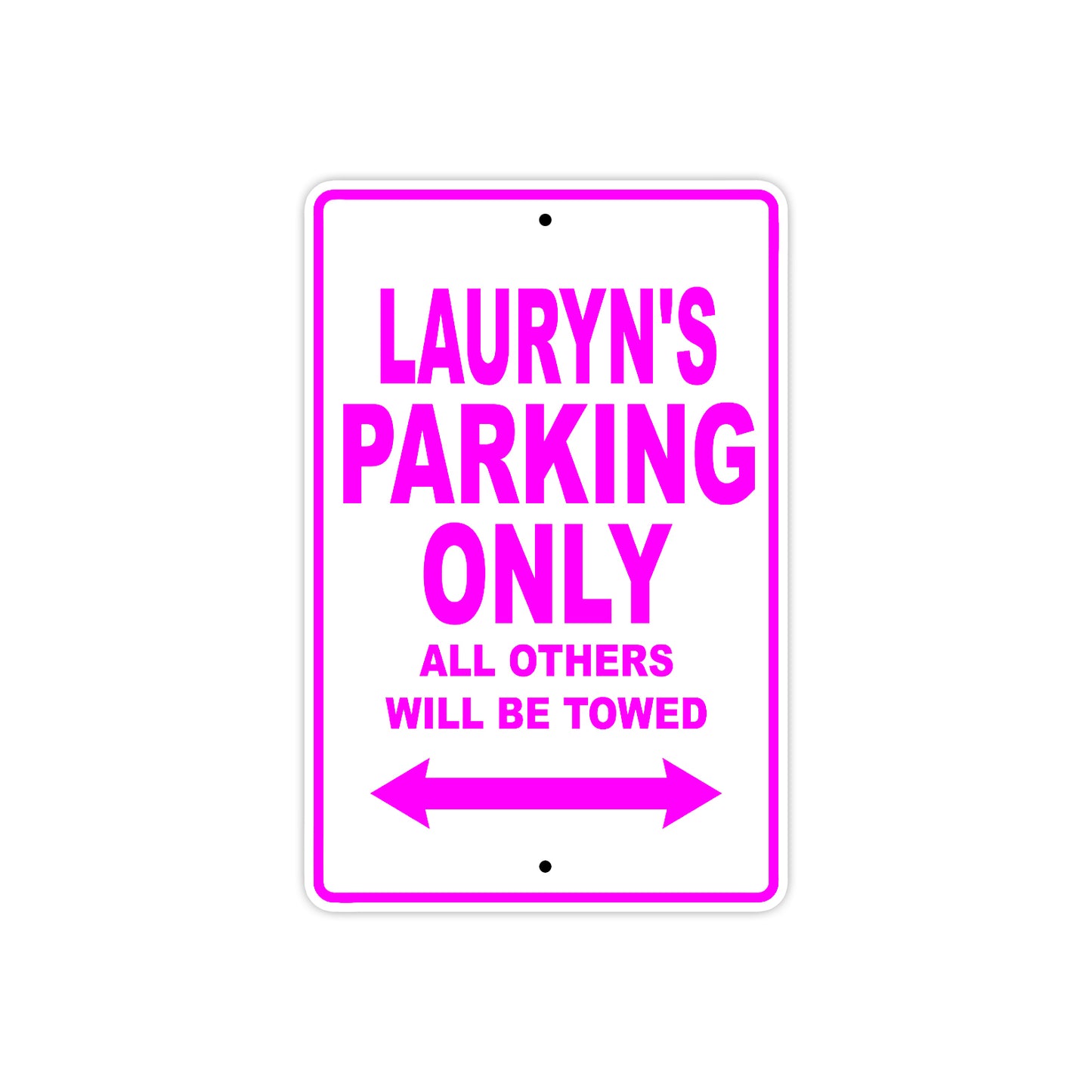 Lauryn's Name Parking Only All Others Will Be Towed Aluminum Metal Sign