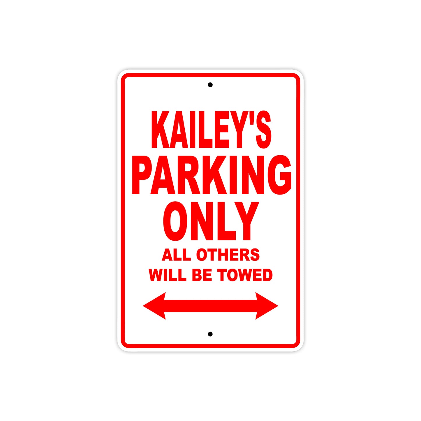 Kailey's Name Parking Only All Others Will Be Towed Aluminum Metal Sign