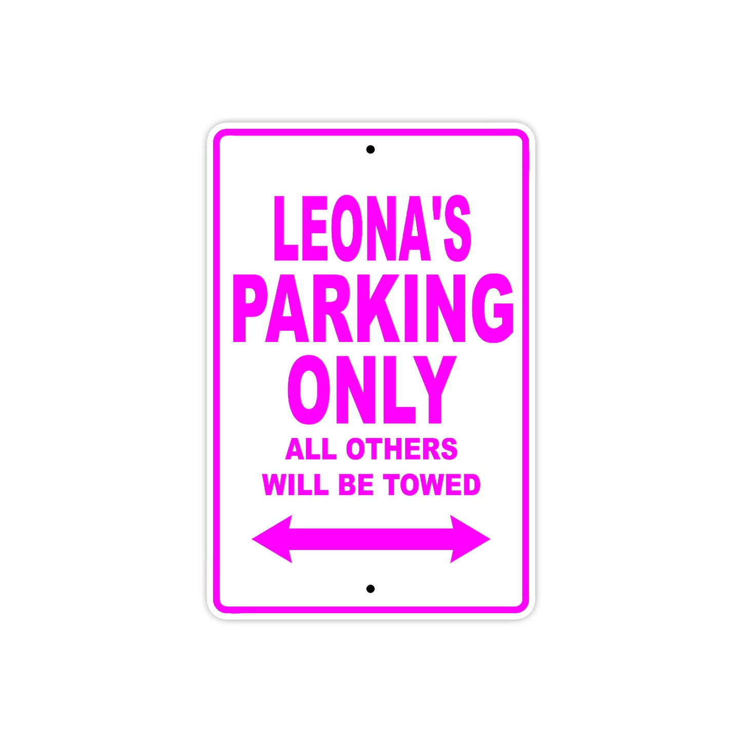Leona's Name Parking Only All Others Will Be Towed Aluminum Metal Sign
