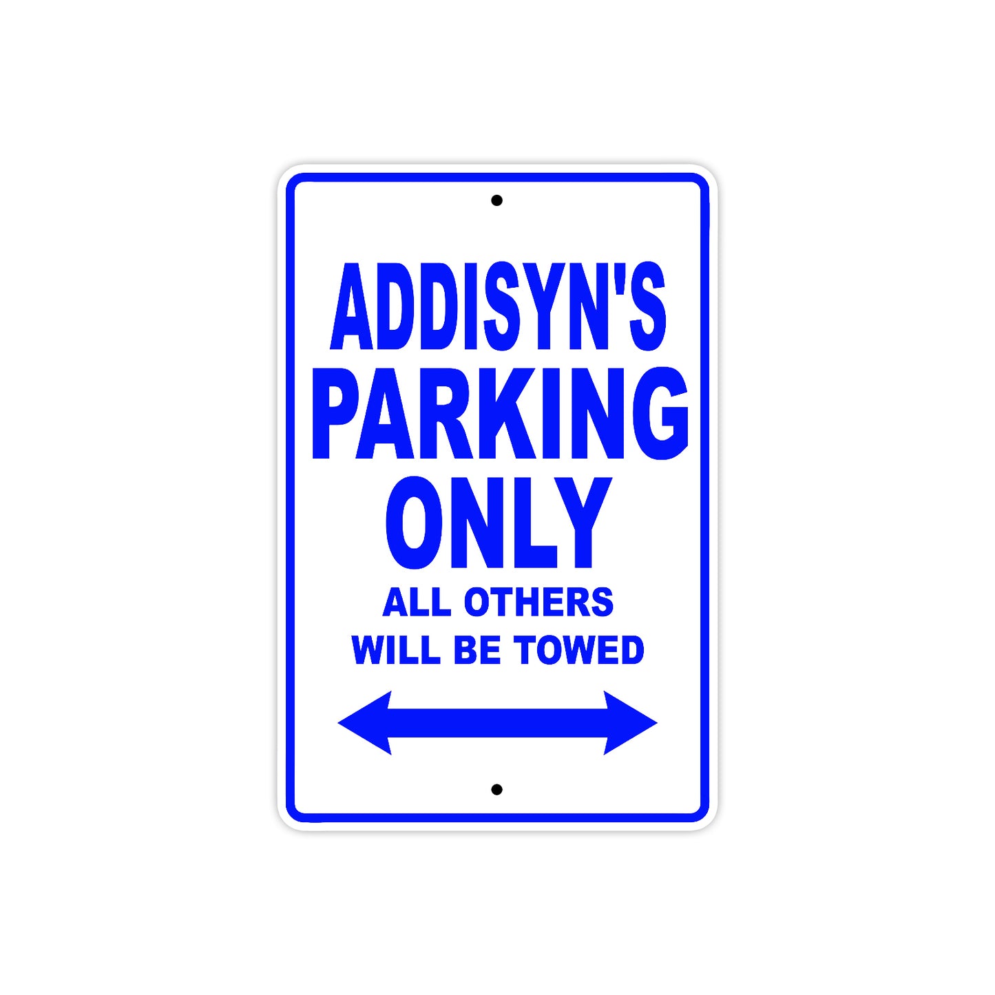Addisyn's Name Parking Only All Others Will Be Towed Aluminum Metal Sign