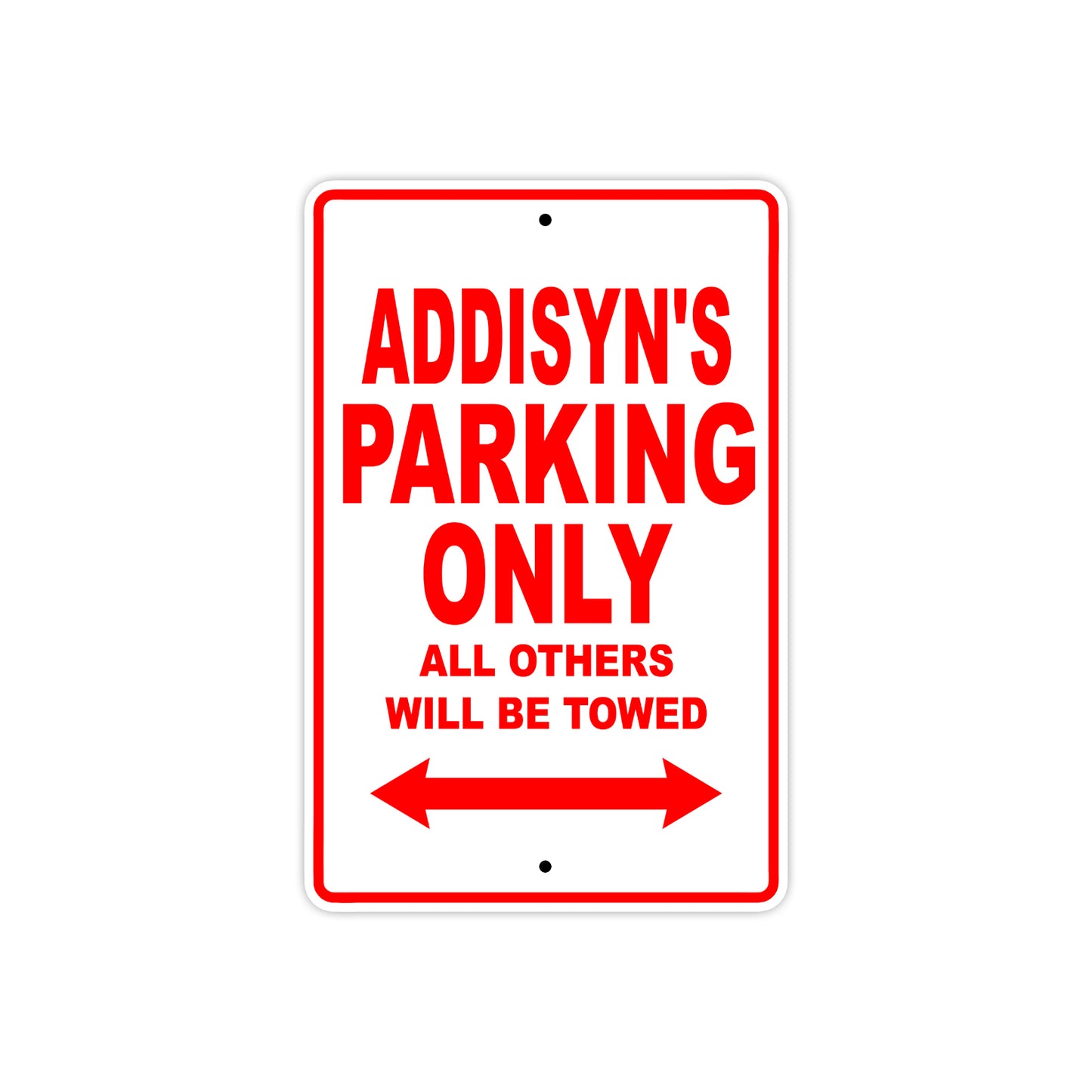 Addisyn's Name Parking Only All Others Will Be Towed Aluminum Metal Sign