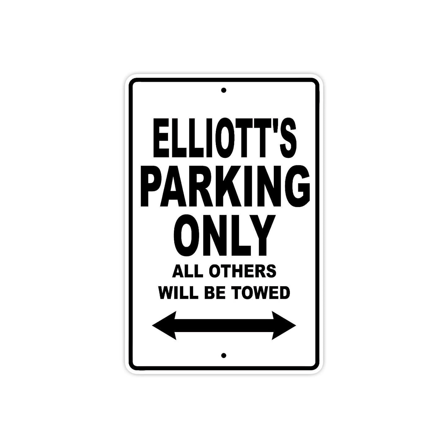 Elliott's Name Parking Only All Others Will Be Towed Aluminum Metal Sign