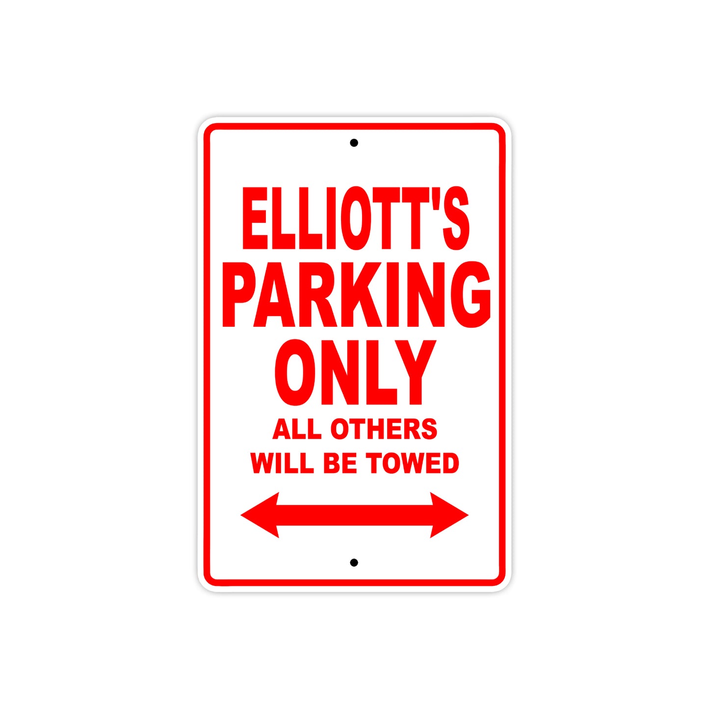 Elliott's Name Parking Only All Others Will Be Towed Aluminum Metal Sign