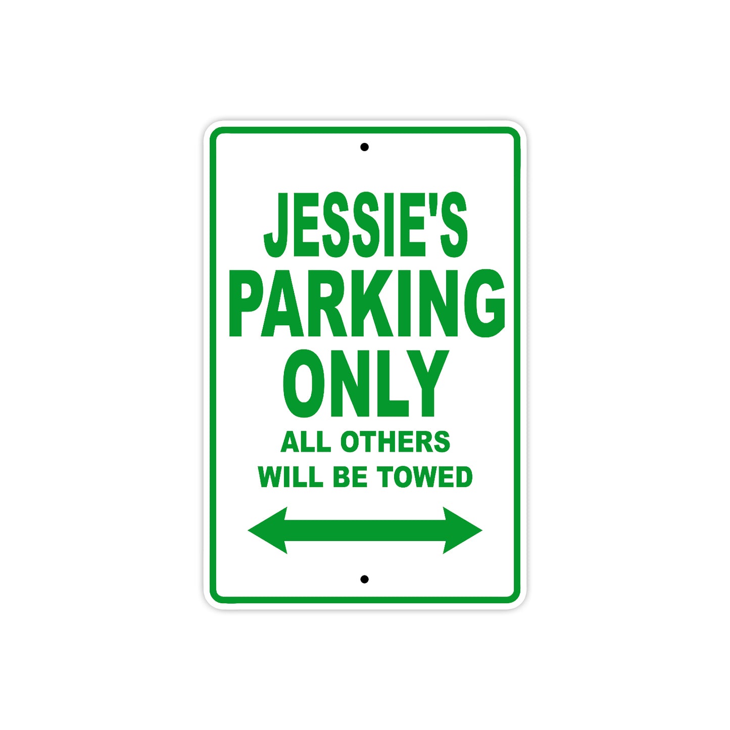 Jessie's Name Parking Only All Others Will Be Towed Aluminum Metal Sign