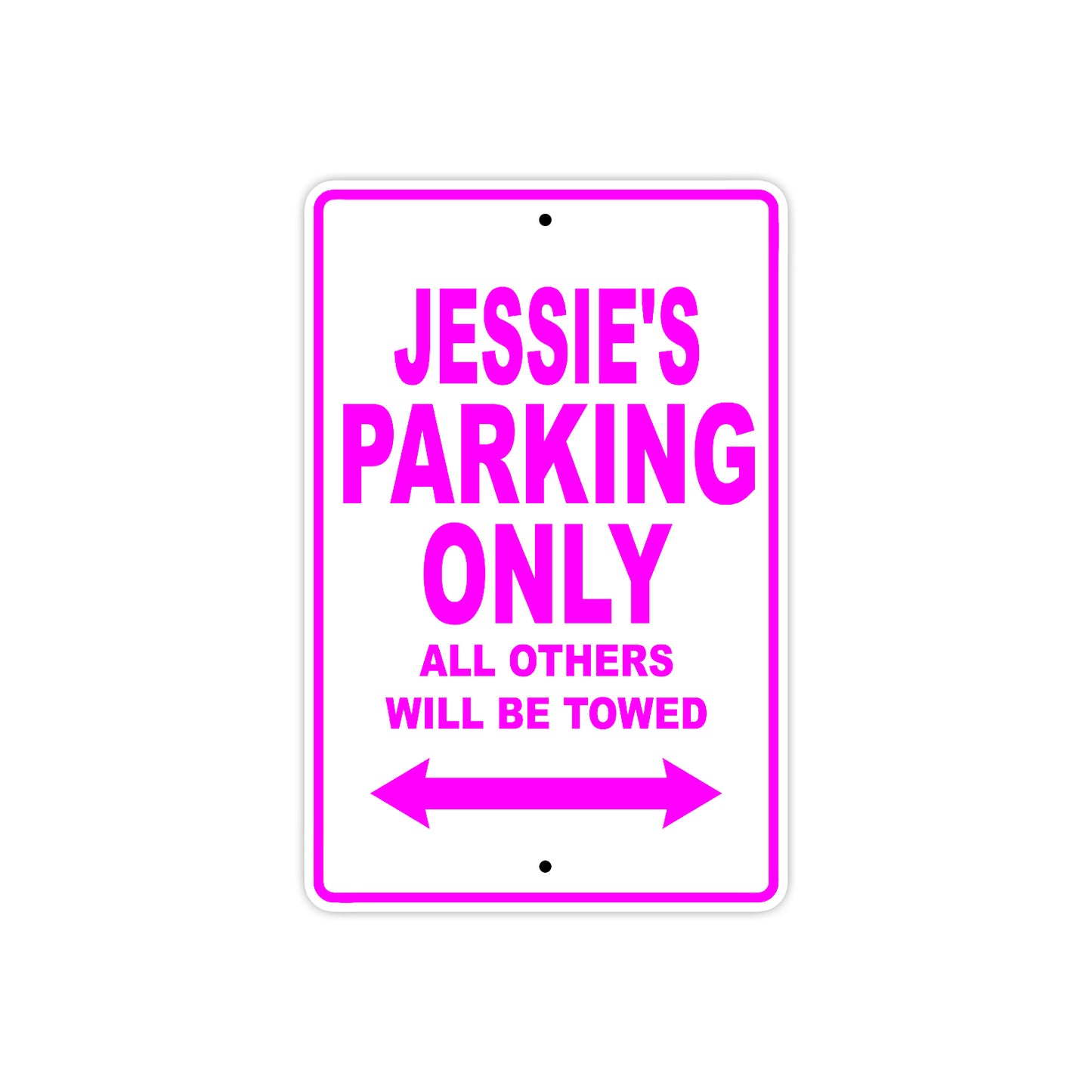 Jessie's Name Parking Only All Others Will Be Towed Aluminum Metal Sign