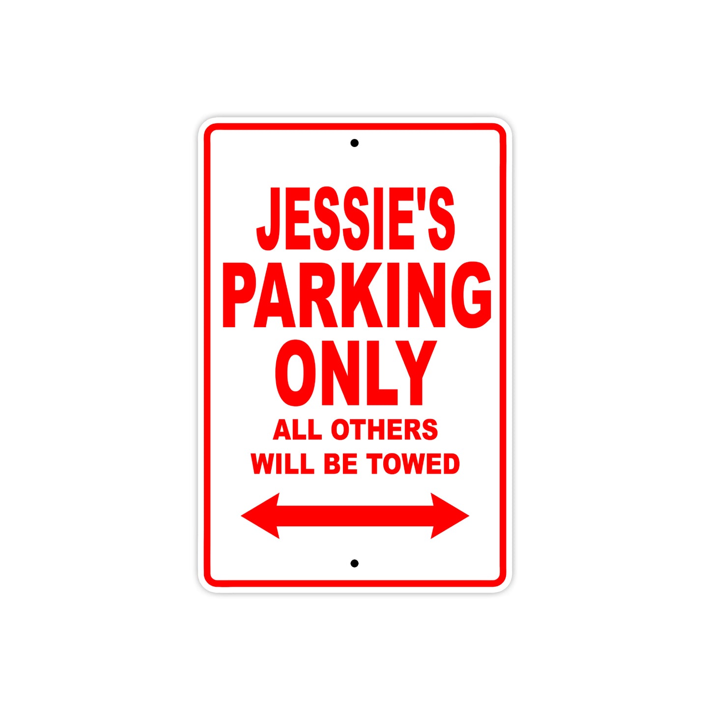 Jessie's Name Parking Only All Others Will Be Towed Aluminum Metal Sign