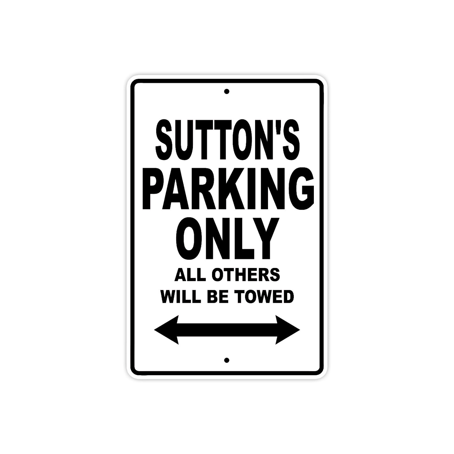 Sutton's Name Parking Only All Others Will Be Towed Aluminum Metal Sign