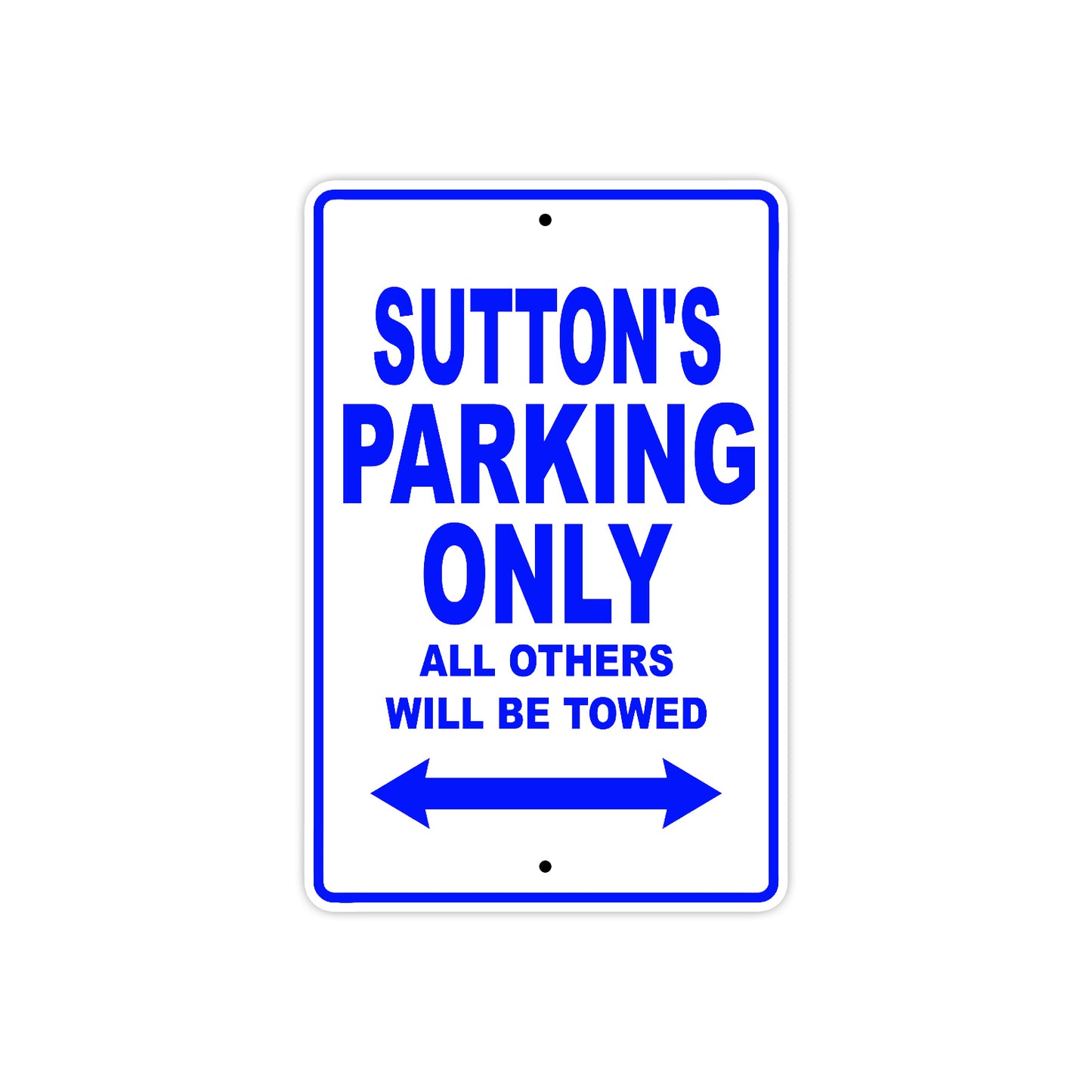 Sutton's Name Parking Only All Others Will Be Towed Aluminum Metal Sign