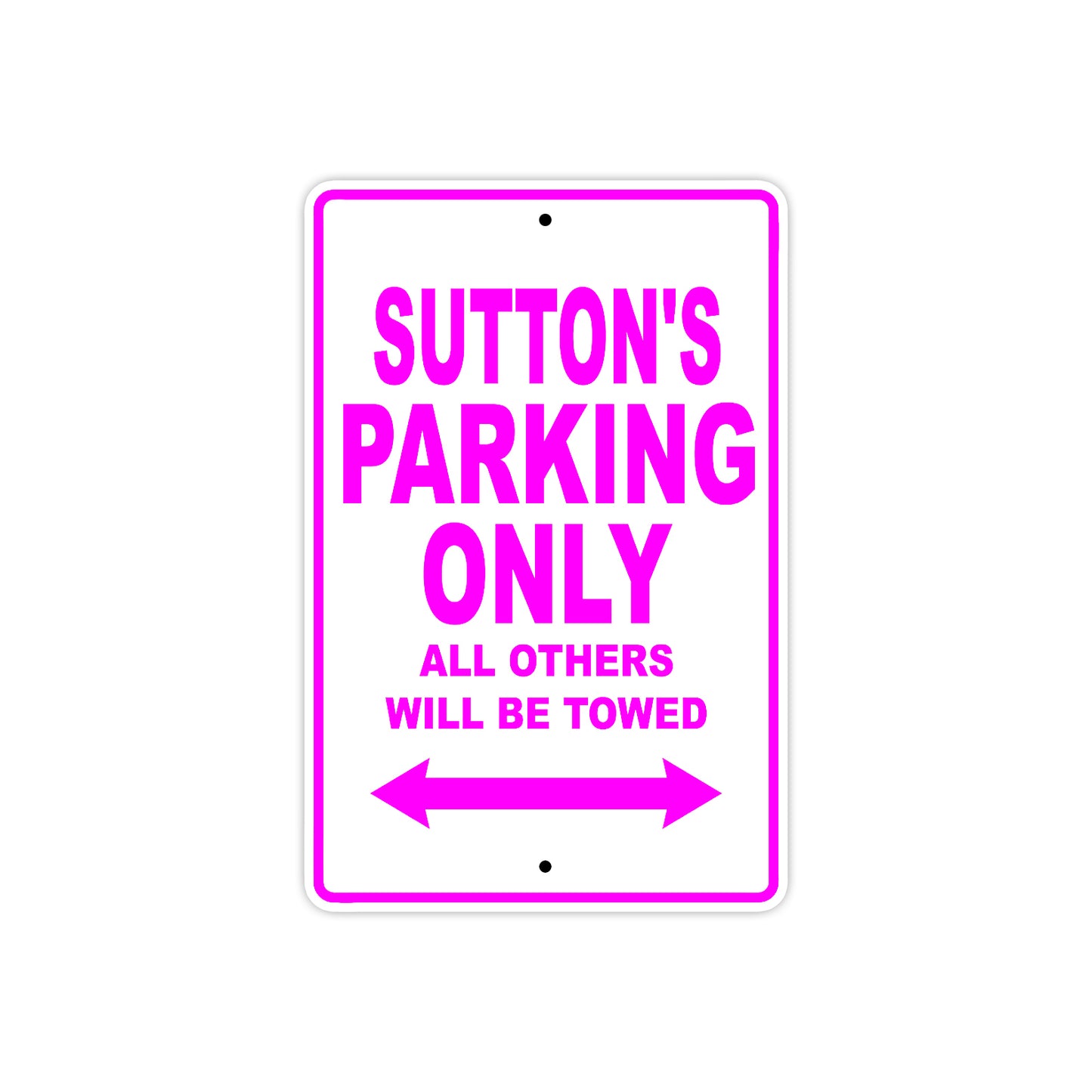 Sutton's Name Parking Only All Others Will Be Towed Aluminum Metal Sign