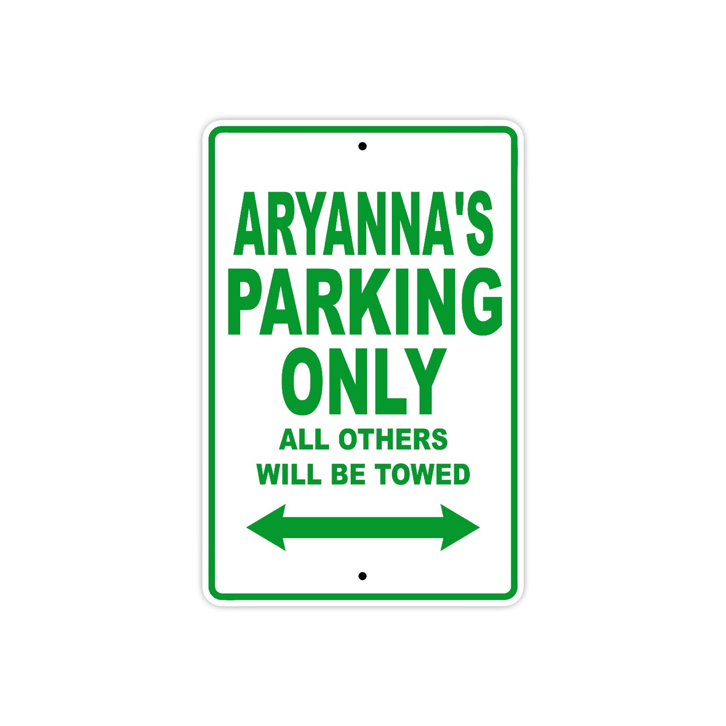 Aryanna's Name Parking Only All Others Will Be Towed Metal Sign Plate