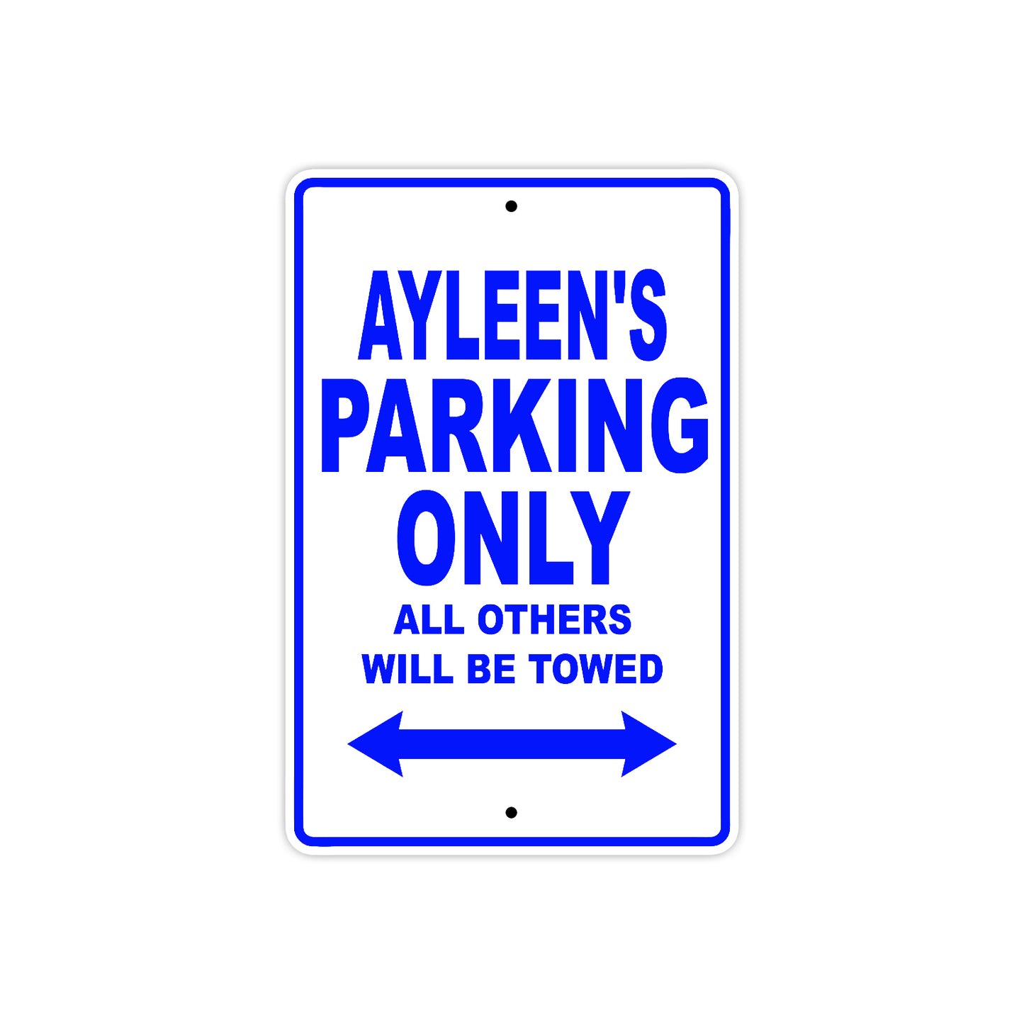 Ayleen's Name Parking Only All Others Will Be Towed Metal Sign