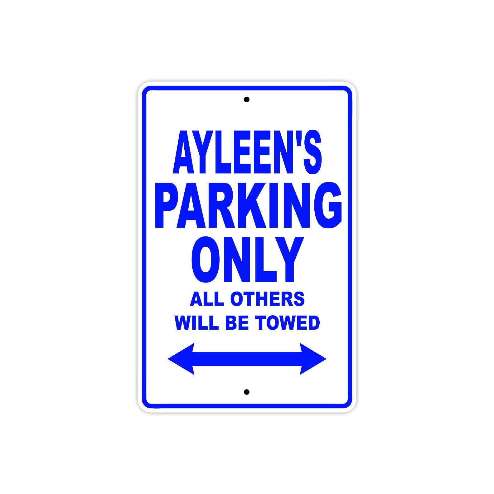 Ayleen's Name Parking Only All Others Will Be Towed Metal Sign