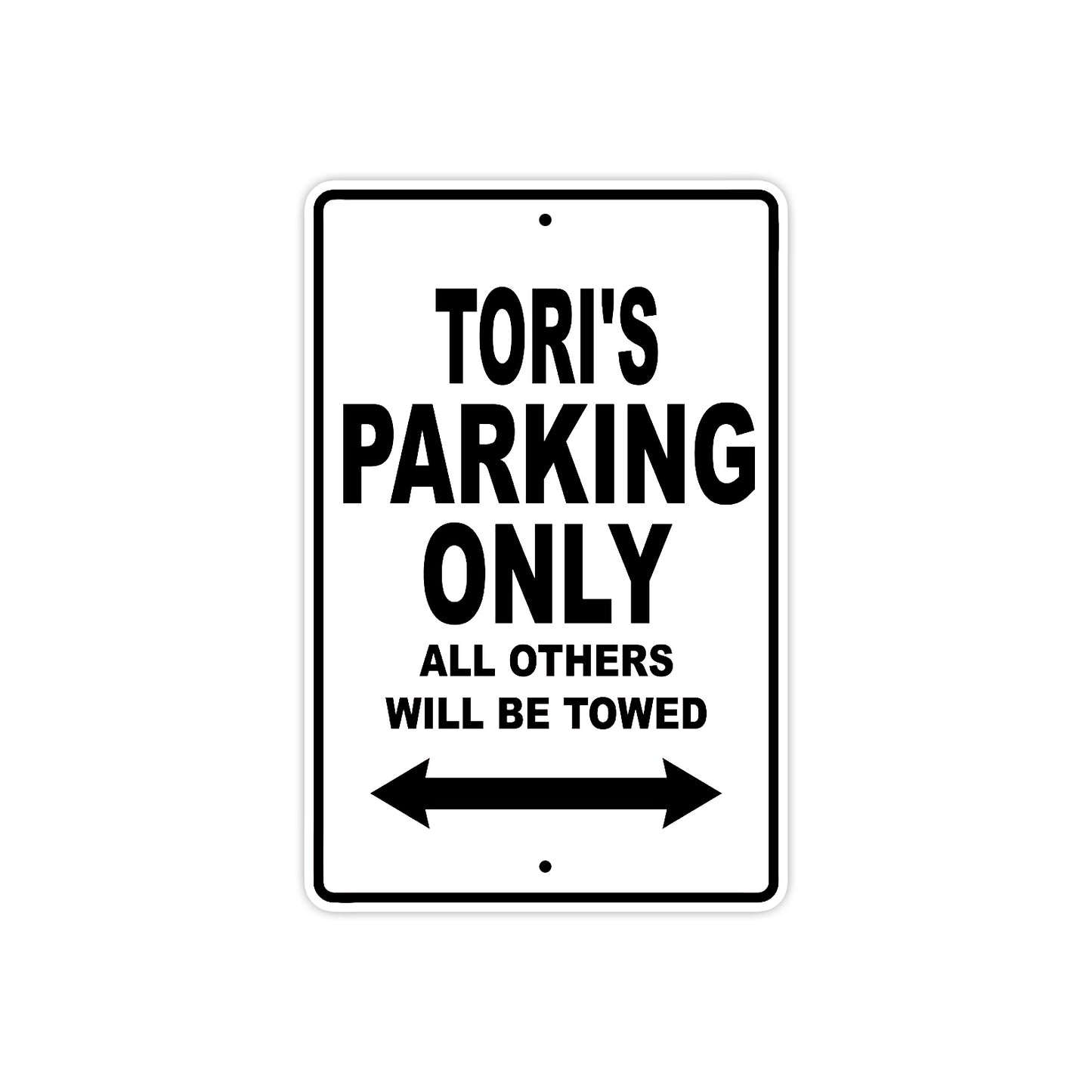 Tori's Name Parking Only All Others Will Be Towed Aluminum Sign