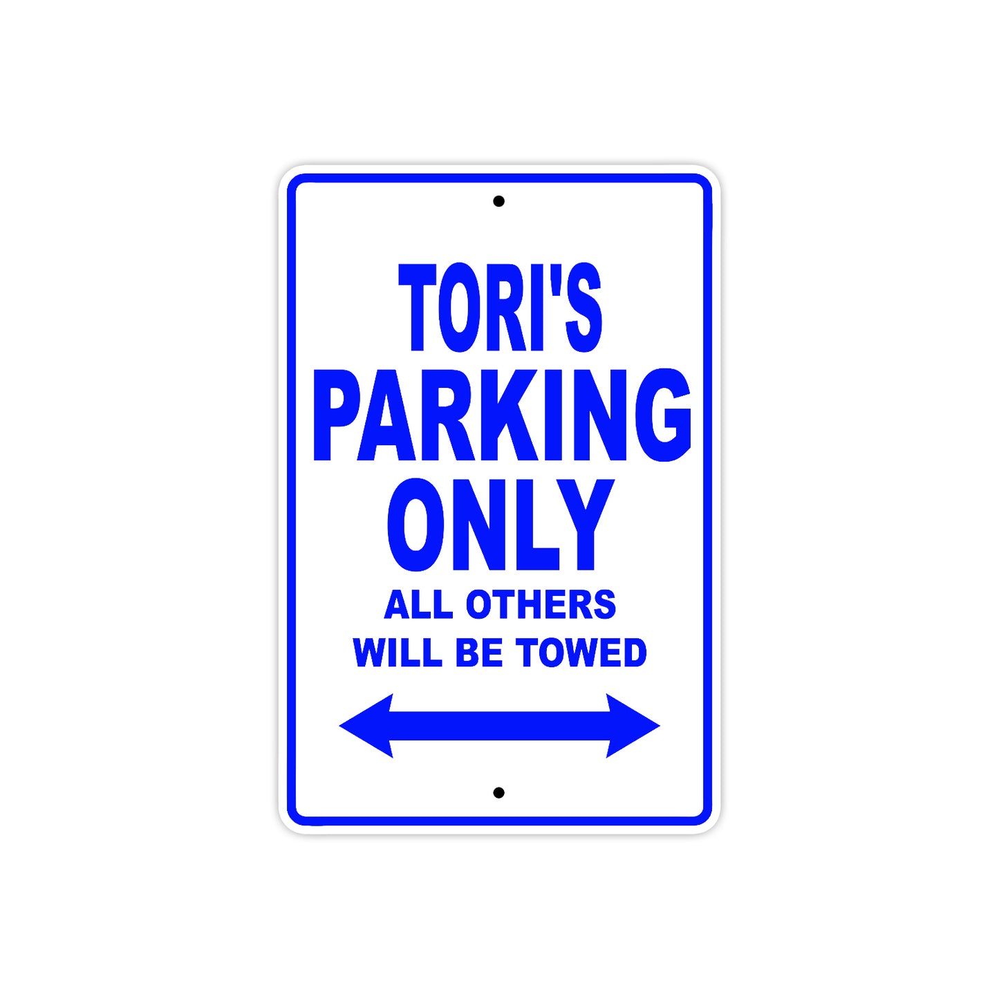 Tori's Name Parking Only All Others Will Be Towed Metal Sign