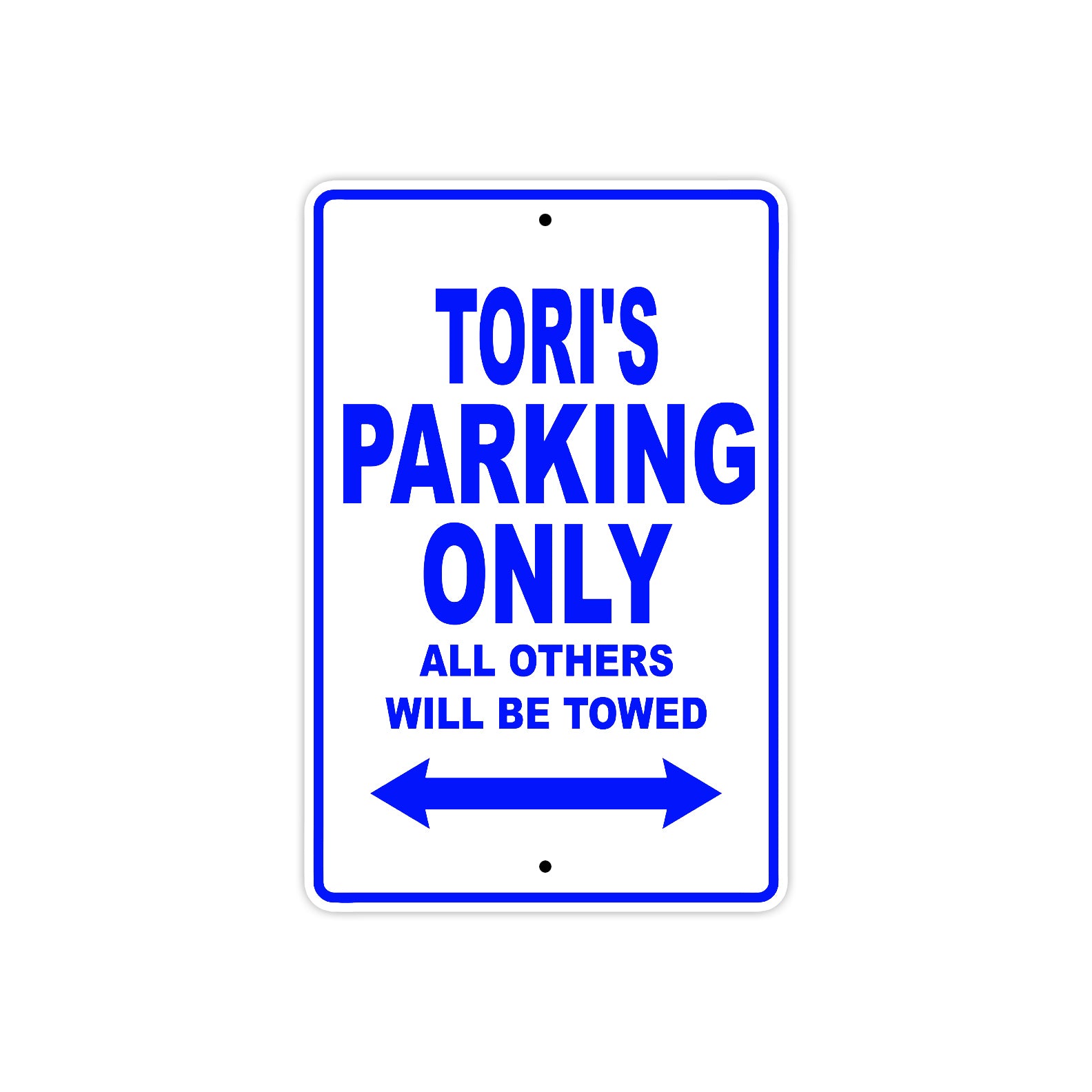 Tori's Name Parking Only All Others Will Be Towed Metal Sign